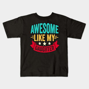 Awesome Like My Daughter Funny Fathers Mother Day Kids T-Shirt